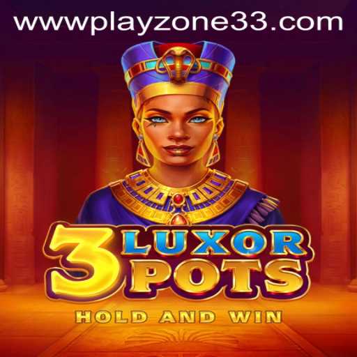 Discover 3LuxorPots: An Exciting Adventure in Playzone33