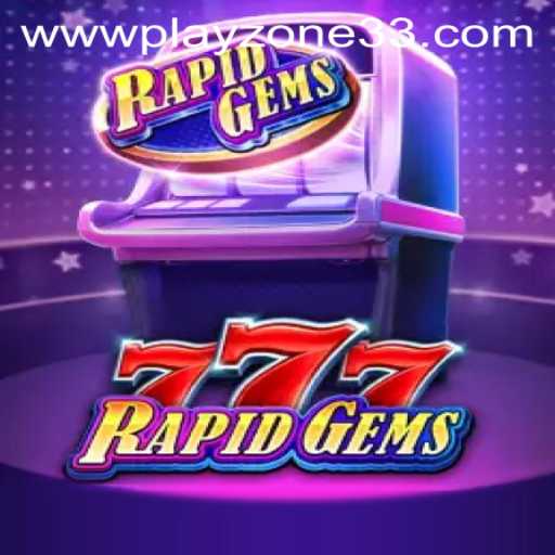 Discover the Exciting World of RapidGems777 in Playzone33